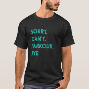 T-shirt Désolé Cant Parkour Bye Parkour Pour Les Garçons