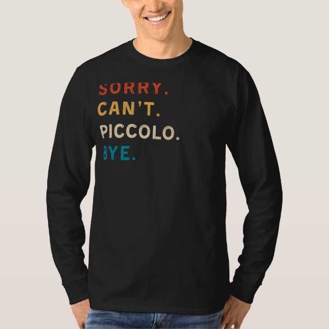 T-shirt Désolé Cant Piccolo Bye | Drôle Tee pour Piccolo P (Devant)