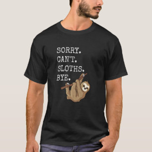 T-shirt Désolé Cant Sloths Bye Mème Drôle Humour Lazy Intr