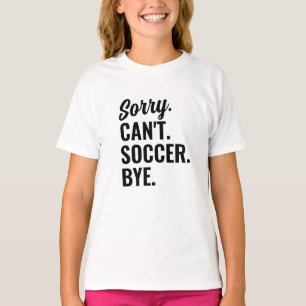 T-shirt Désolé Can't Soccer Bye Soccer Team