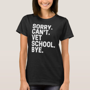 T-shirt Désolé Can't Vet School Bye Vétérinaire étudiant S
