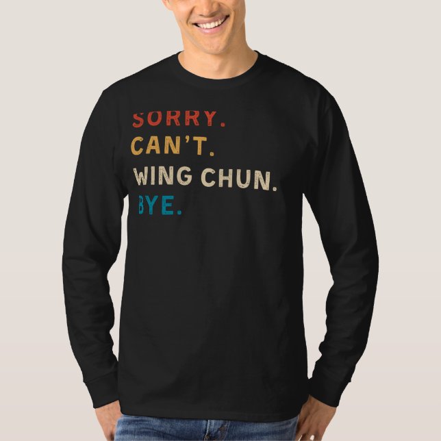 T-shirt Désolé Cant Wing Chun Bye | Funny Wing Chun Martia (Devant)