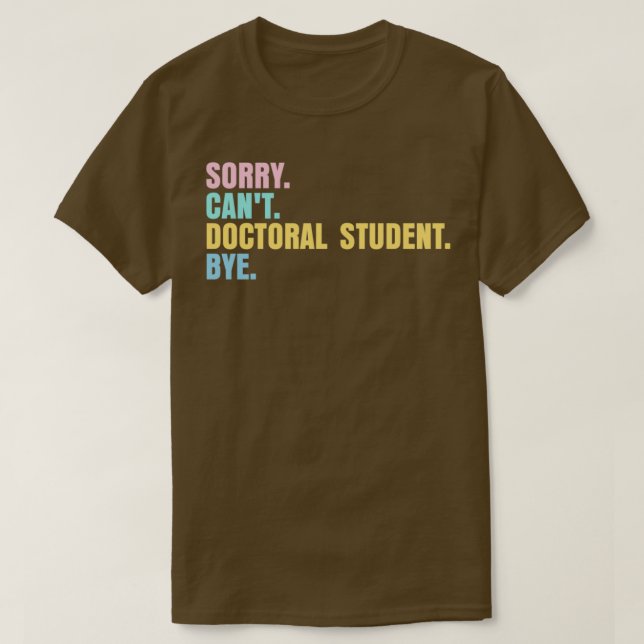 T-shirt Désolé canx27t doctorant au revoir 2 (Design devant)