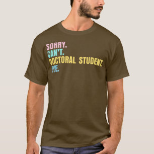 T-shirt Désolé canx27t doctorant au revoir 2