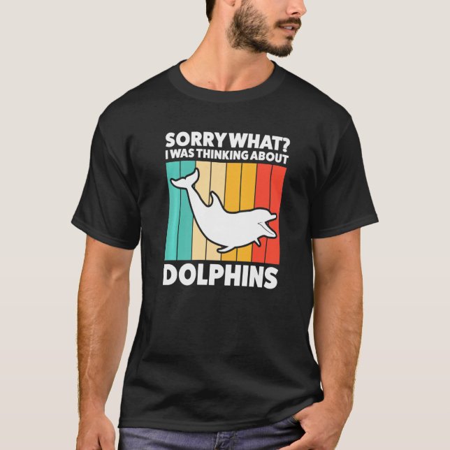 T-shirt Désolé Ce Que Je Pensais Des Dauphins (Devant)