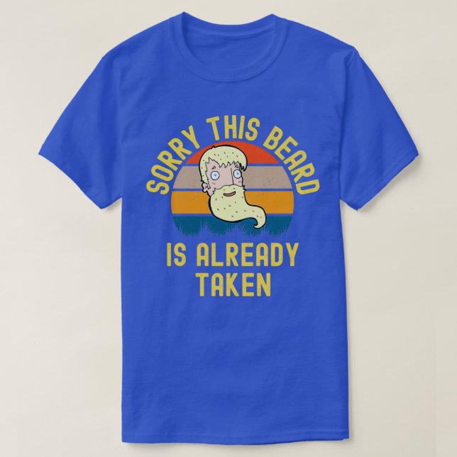 T-shirt Désolé Cette Barbe Est Déjà Prise 28 (Design devant)