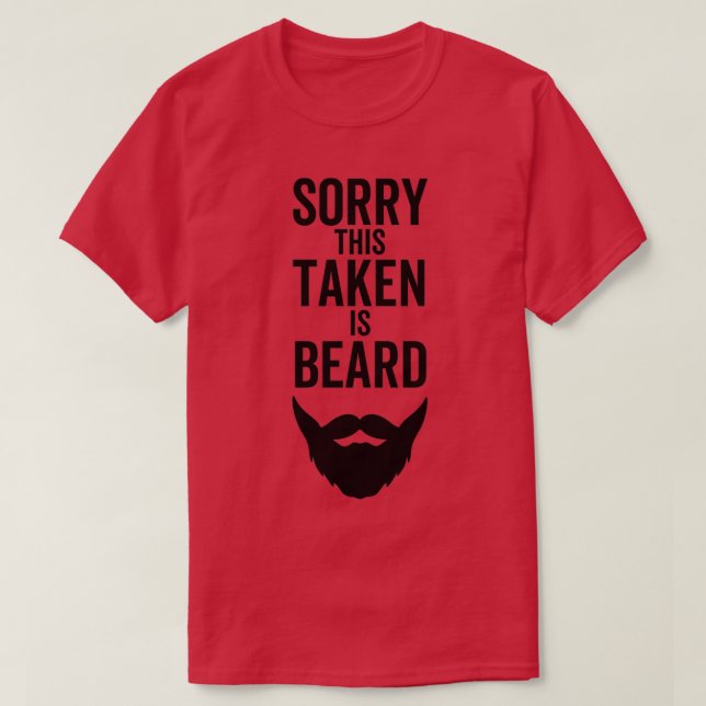 T-shirt Désolé cette barbe est prise 1 (Design devant)