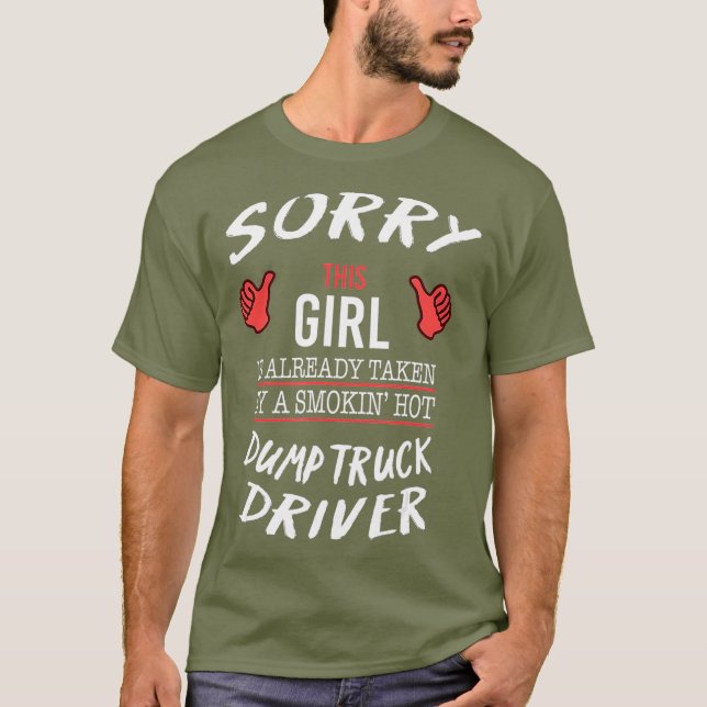 T-shirt Désolé Cette Fille Prise Par Hot Dump Truck Driver (Devant)