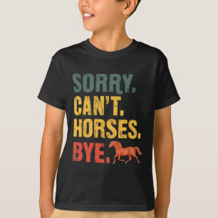 T-shirt Désolé Chevaux Cant Bye Equestrian Équitation