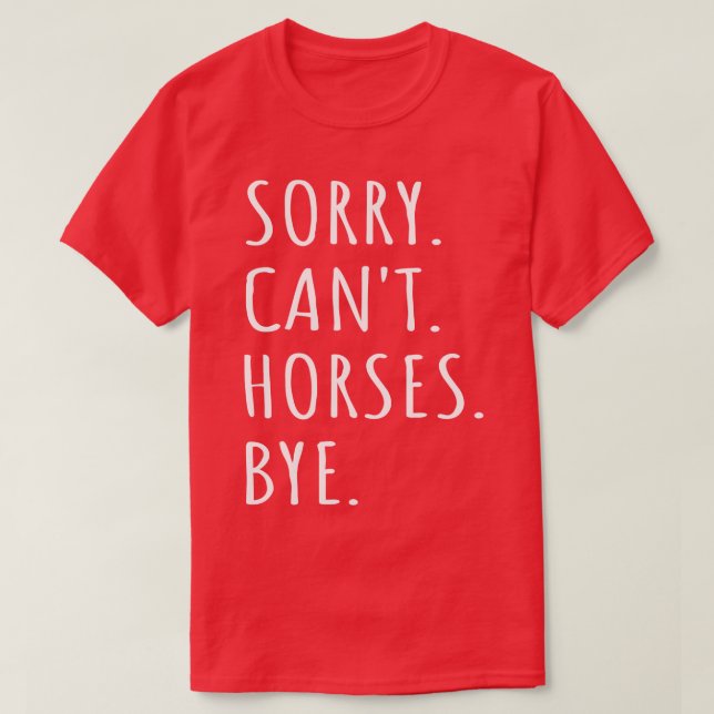 T-shirt Désolé Chevaux Cant Bye I (Design devant)