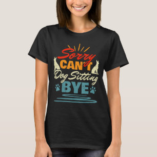T-shirt Désolé Chien Assis Bye Chien Sitter Animal Animaux