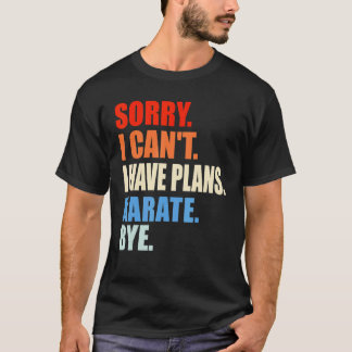 T-shirt Désolé classique Je ne peux pas J'ai des plans Kar
