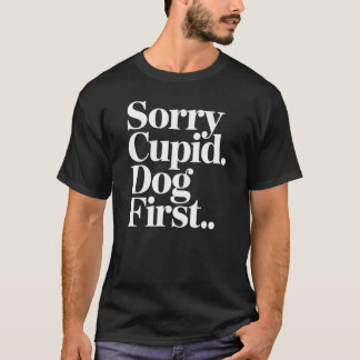 T-shirt Désolé Cupidon, le chien passe en premier Citation