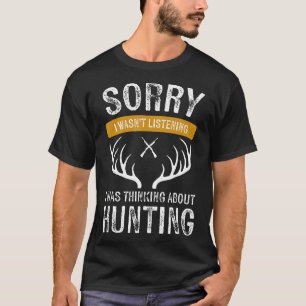 T-shirt Désolé D'Avoir Écouté Que Je Pensais À Hunti
