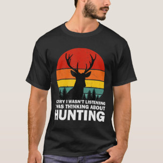 T-shirt Désolé D'Avoir Écouté Que Je Pensais À La Chasse