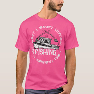 T-shirt Désolé D'Avoir Écouté Que Je Pensais À La Pêche
