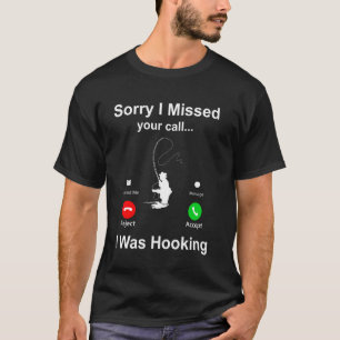 T-shirt Désolé d'avoir manqué votre appel Amoureux de pêch