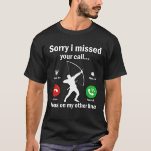 T-shirt Désolé D'Avoir Manqué Votre Appel Était Sur Une Au