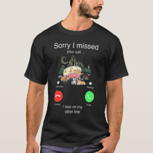 T-shirt Désolé d'avoir manqué votre appel était sur une au