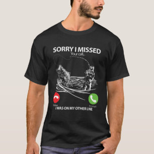 T-shirt Désolé D'Avoir Manqué Votre Appel, J'Étais Sur