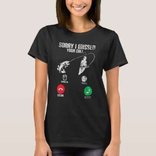 T-shirt Désolé d'avoir manqué votre appel pêche pêcheur po