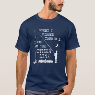 T-shirt Désolé D'Avoir Manqué Votre Appel Que J'Étais