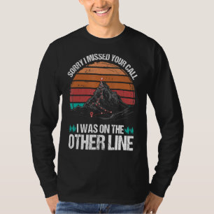 T-shirt Désolé D'Avoir Manqué Votre Appel Que J'Étais Sur