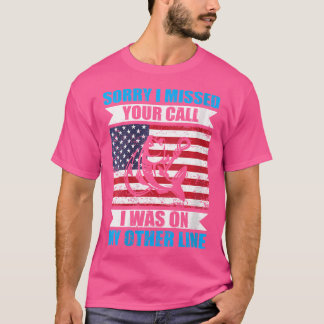 T-shirt Désolé D'Avoir Manqué Votre Appel Que J'Étais Sur