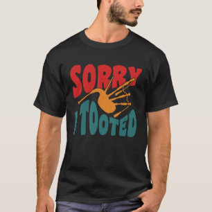 T-shirt Désolé d'avoir pris Scotsman Bagpiper