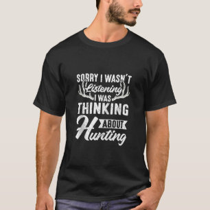 T-shirt Désolé de ne pas avoir écouté, je pensais à la cha