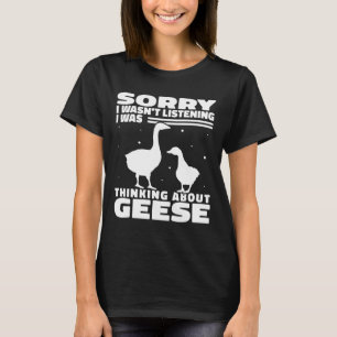 T-shirt Désolé de ne pas avoir écouté la chasse à l'oie po