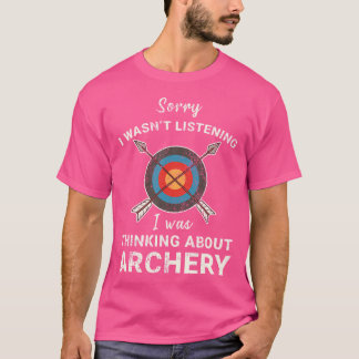 T-shirt Désolé De Ne Pas Avoir Écouté Que Je Pensais À Arc
