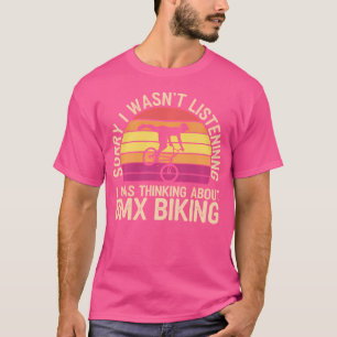 T-shirt Désolé De Ne Pas Avoir Écouté Que Je Pensais À Bmx