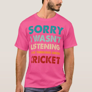 T-shirt Désolé De Ne Pas Avoir Écouté Que Je Pensais À Cri