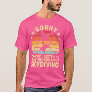 T-shirt Désolé De Ne Pas Avoir Écouté Skydiving Retro Pour