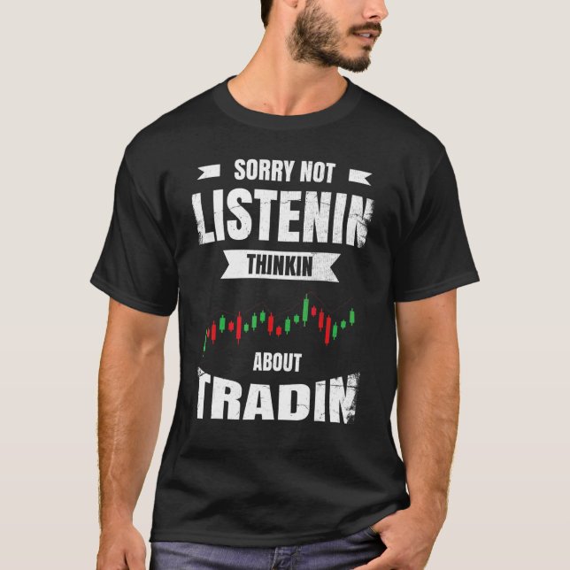 T-shirt Désolé de ne pas écouter la pensée sur Tradin (Devant)
