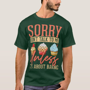 T-shirt Désolé de ne pas me parler à moins qu'il ne s'agis