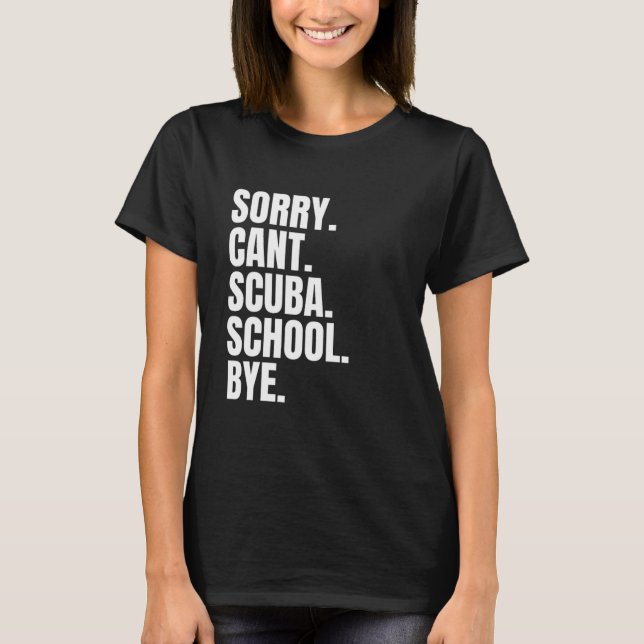 T-shirt Désolé de ne pas pouvoir aller à l'école de plongé (Devant)