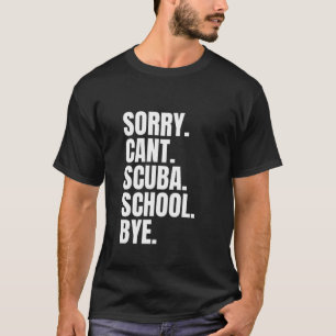 T-shirt Désolé de ne pas pouvoir aller à l'école de plongé