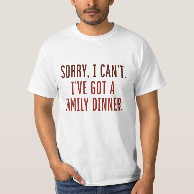 T-shirt Désolé de ne pas pouvoir avoir un dîner en famille (Devant)