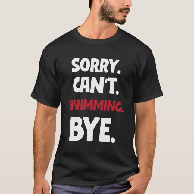 T-shirt Désolé De Ne Pas Pouvoir Baigner (Devant)