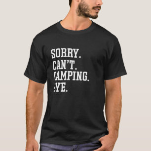 T-shirt Désolé de ne pas pouvoir Camping Bye Funny Camping