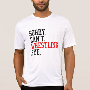 T-shirt Désolé de ne pas pouvoir combattre Bye Wrestler