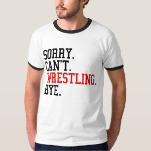 T-shirt Désolé de ne pas pouvoir combattre Bye Wrestler