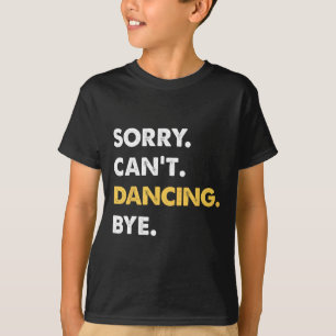 T-shirt Désolé de ne pas pouvoir danser au beau milieu de