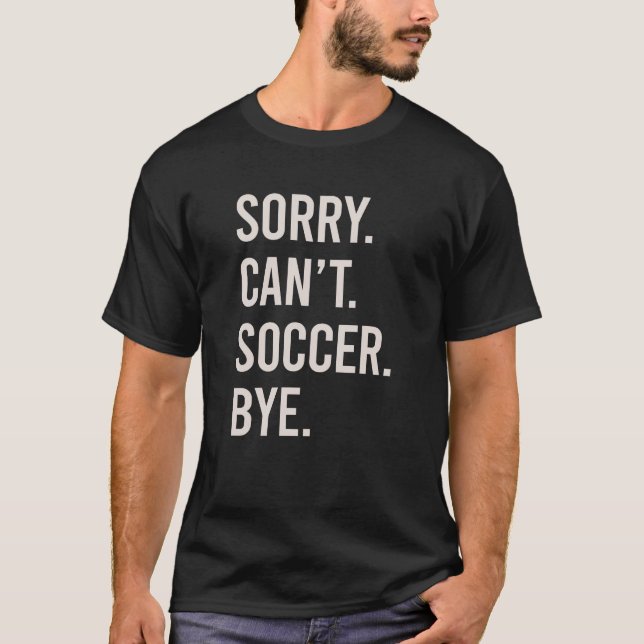 T-shirt Désolé de ne pas pouvoir jouer au football (Devant)