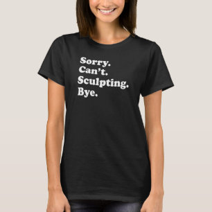 T-shirt Désolé de ne pas pouvoir obéir à la sculpture
