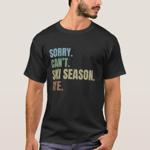 T-shirt Désolé de ne pas pouvoir skier saison au revoir Fu