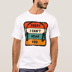 T-shirt Désolé de ne pas vous entendre - Casques Retro