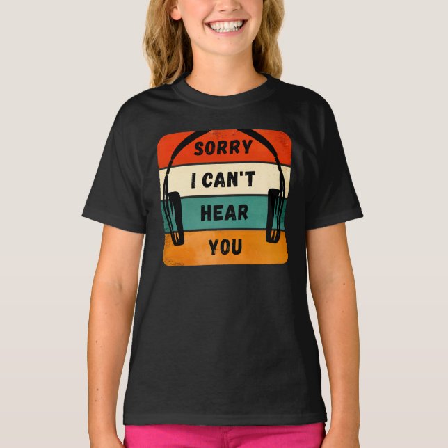 T-shirt Désolé de ne pas vous entendre - Casques Retro (Devant)